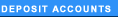 Deposit Accounts